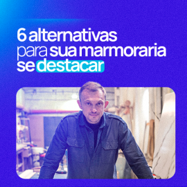 6 alternativas para sua marmoraria se destacar