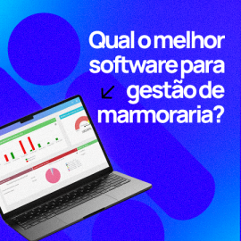 Qual o melhor software para gestão de marmoraria?