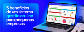 5 benefícios de um sistema de gestão online para pequenas empresas