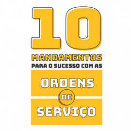 10 mandamentos para o sucesso com as Ordens de serviço